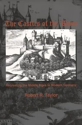 A Rajna várai: A középkor újrateremtése a modern Németországban - The Castles of the Rhine: Recreating the Middle Ages in Modern Germany