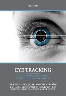 Szemkövetés: Átfogó útmutató a módszerekhez és intézkedésekhez - Eye Tracking: A Comprehensive Guide to Methods and Measures