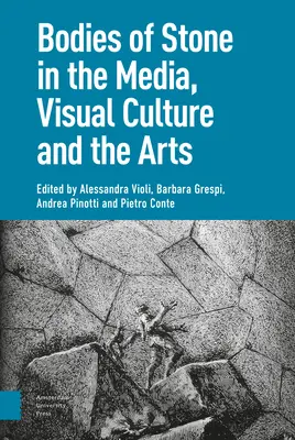 Kőtestek a médiában, a vizuális kultúrában és a művészetekben - Bodies of Stone in the Media, Visual Culture and the Arts