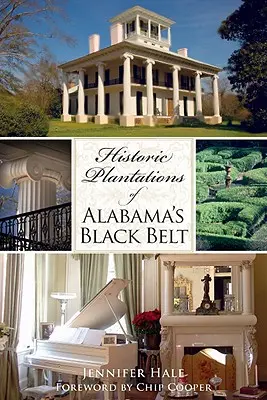 Alabama fekete övének történelmi ültetvényei - Historic Plantations of Alabama's Black Belt