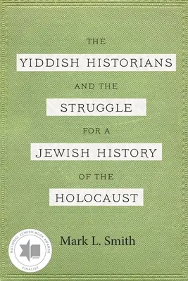 A jiddis történészek és a holokauszt zsidó történelméért folytatott küzdelem - The Yiddish Historians and the Struggle for a Jewish History of the Holocaust