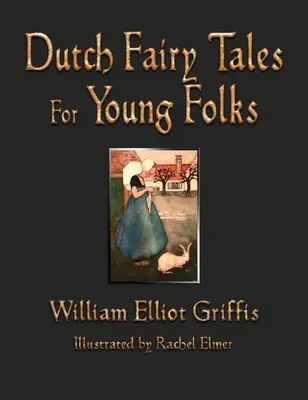 Holland mesék fiataloknak - Dutch Fairy Tales for Young Folks