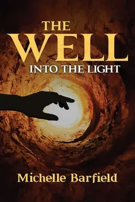 A kút: A fénybe - The Well: Into the Light