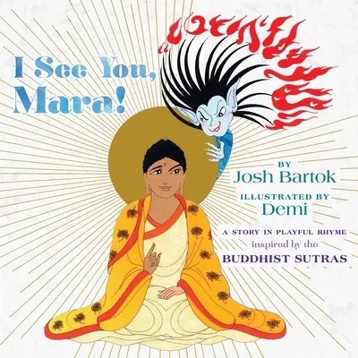 Látlak, Mara! Egy történet játékos rímekkel a buddhista szútrákból - I See You, Mara!: A Story in Playful Rhyme from the Buddhist Sutras