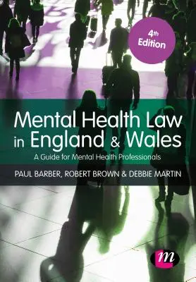 Mentális egészségügyi jog Angliában és Walesben: Útmutató a mentális egészségügyi szakemberek számára - Mental Health Law in England and Wales: A Guide for Mental Health Professionals