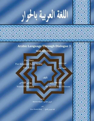 Arab nyelv párbeszéddel 3. rész középfokú arab nyelvtanulók számára - Arabic Language Through Dialogue Part 3 for Intermediate Level Arabic