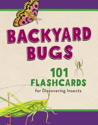 Backyard Bugs: 101 villámkártya a rovarok felfedezéséhez - Backyard Bugs: 101 Flashcards for Discovering Insects