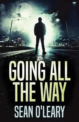 Going All The Way: Egy lebilincselő pszichológiai thriller - Going All The Way: A Riveting Psychological Thriller