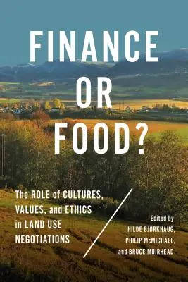 Pénzügyek vagy élelmiszer? A kultúrák, az értékek és az etika szerepe a földhasználati tárgyalásokban - Finance or Food?: The Role of Cultures, Values, and Ethics in Land Use Negotiations