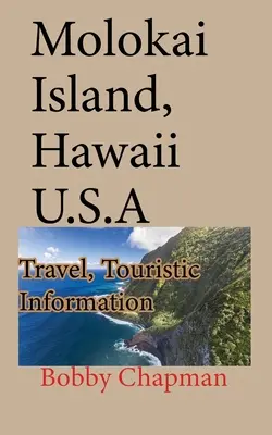 Molokai-sziget, Hawaii, Egyesült Államok: Utazás, turisztikai információk - Molokai Island, Hawaii U.S.A: Travel, Touristic Information