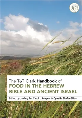 T&t Clark kézikönyv az élelmezésről a héber Bibliában és az ókori Izraelben - T&t Clark Handbook of Food in the Hebrew Bible and Ancient Israel