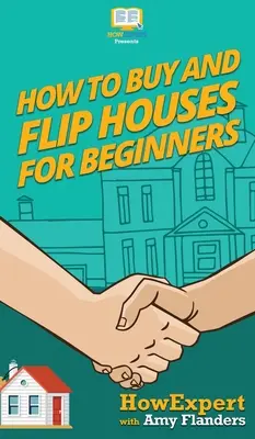 Hogyan kell vásárolni és Flip házak kezdőknek - How To Buy and Flip Houses For Beginners