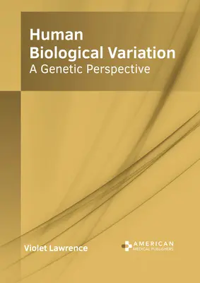 Az emberi biológiai variáció: Genetikai perspektíva - Human Biological Variation: A Genetic Perspective