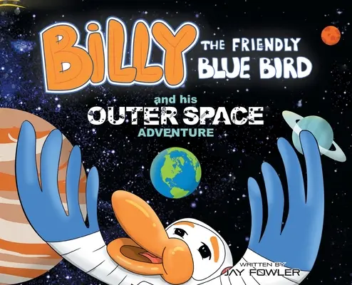 Billy, a barátságos kék madár és az ő űrbéli kalandja - Billy the Friendly Blue Bird and his Outer Space Adventure