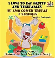 I Love to Eat Fruits and Vegetables (angol-portugál kétnyelvű könyv - brazil) - I Love to Eat Fruits and Vegetables (English Portuguese Bilingual Book - Brazilian)