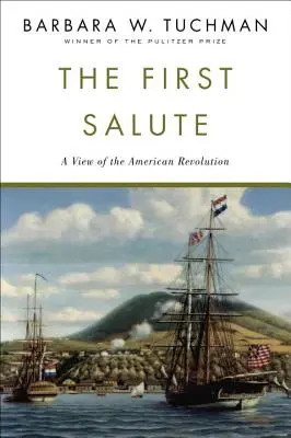 Az első tisztelgés: Az amerikai forradalom látképe - The First Salute: A View of the American Revolution