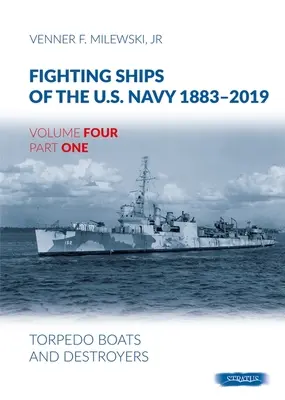 Az amerikai haditengerészet harci hajói 1883-2019 Negyedik kötet Első rész - Torpedóhajók és rombolók - Fighting Ships Of The U.S.Navy 1883-2019 Volume Four Part One - Torpedo Boats and Destroyers