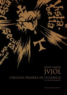 Josep Maria Jujol: L'Esglsia Primera de Vistabella. - Josep Maria Jujol: L'Esglsia Primera de Vistabella.Una Mirada Contempornia