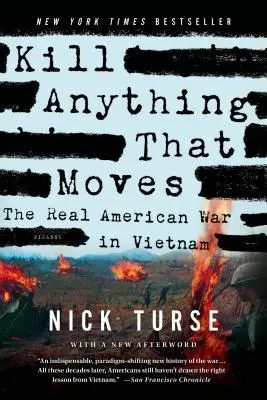 Ölj meg mindent, ami mozog: Az igazi amerikai háború Vietnamban - Kill Anything That Moves: The Real American War in Vietnam