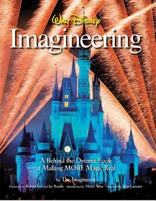 Walt Disney Imagineering: A Behind the Dreams Look at Making MORE Magic Real (Az álmok mögül nézd meg, hogyan válik valósággá a MORE Magic) - Walt Disney Imagineering: A Behind the Dreams Look at Making MORE Magic Real