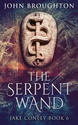 A kígyópálca: Mese a távvezetékekről, földi erőkről, templomosokról és mitikus kígyókról - The Serpent Wand: A Tale of Ley Lines, Earth Powers, Templars and Mythical Serpents