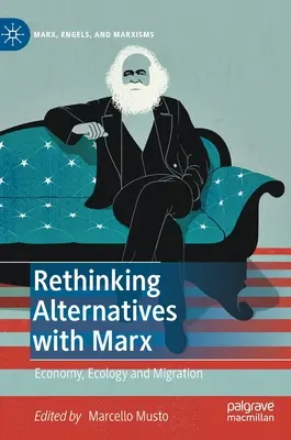 Alternatívák újragondolása Marxszal: Gazdaság, ökológia és migráció - Rethinking Alternatives with Marx: Economy, Ecology and Migration