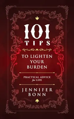 101 tipp a teher könnyítéséhez: Gyakorlati tanácsok az élethez - 101 Tips To Lighten Your Burden: Practical Advice For Life