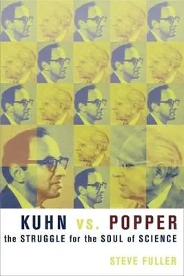 Kuhn kontra Popper: A harc a tudomány lelkéért - Kuhn vs. Popper: The Struggle for the Soul of Science