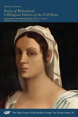 Az özvegység versei, 82: Az 1538-as Rime kétnyelvű kiadása - Poems of Widowhood, 82: A Bilingual Edition of the 1538 Rime