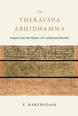 A Theravada Abhidhamma: A feltételekhez kötött valóság természetének vizsgálata - The Theravada Abhidhamma: Inquiry Into the Nature of Conditioned Reality