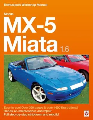 Mazda MX-5 Miata 1.6 Enthusiast's Workshop Manual (Mazda MX-5 Miata 1.6 Enthusiast's Workshop Manual) - Mazda MX-5 Miata 1.6 Enthusiast's Workshop Manual