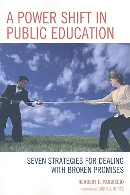 Hatalomváltás a közoktatásban: Hét stratégia a megszegett ígéretek kezelésére - A Power Shift in Public Education: Seven Strategies for Dealing with Broken Promises