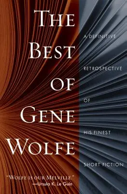 The Best of Gene Wolfe: A legjobb novelláskötetek végleges visszatekintése - The Best of Gene Wolfe: A Definitive Retrospective of His Finest Short Fiction