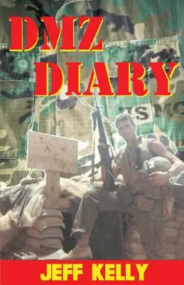 DMZ napló: Egy harcoló tengerészgyalogos vietnami emlékiratai - DMZ Diary: A Combat Marine's Vietnam Memoir