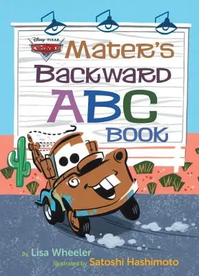 Matuka visszafelé ABC könyve (Disney/Pixar Verdák 3) - Mater's Backward ABC Book (Disney/Pixar Cars 3)