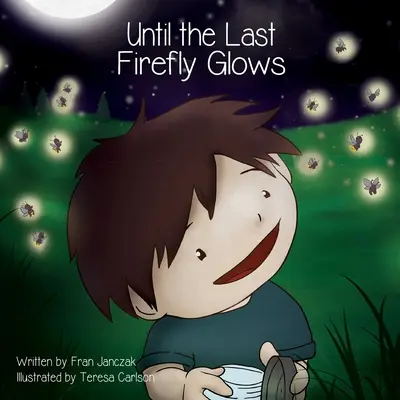 Amíg az utolsó szentjánosbogár fel nem izzik - Until the Last Firefly Glows