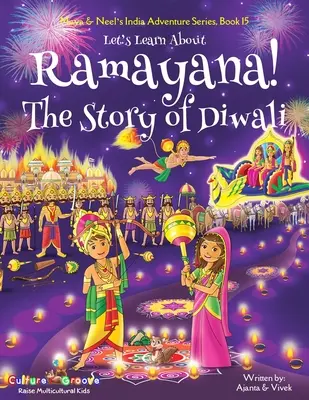 Ismerjük meg a Rámájana történetét! A diwali története (Maya & Neel indiai kalandsorozata, 15. könyv) - Let's Learn About Ramayana! The Story of Diwali (Maya & Neel's India Adventure Series, Book 15)