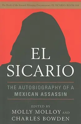 El Sicario: Egy mexikói bérgyilkos önéletrajza - El Sicario: The Autobiography of a Mexican Assassin