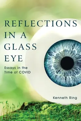 Reflections in a Glass Eye (Tükröződések egy üvegszemben): Esszék a COVID idején - Reflections in a Glass Eye: Essays in the Time of COVID