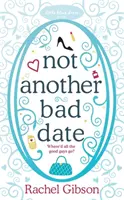 Not Another Bad Date - Egy finom romantikus romantikus komédia. - Not Another Bad Date - A deliciously romantic rom-com