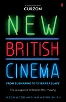 Új brit mozi a „Tengeralattjárótól” a „12 év rabszolgaságig” - A brit filmgyártás újjáéledése - New British Cinema from 'Submarine' to '12 Years a Slave' - The Resurgence of British Film-making