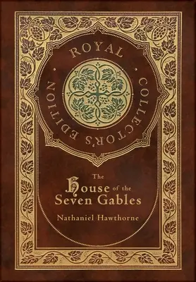 The House of the Seven Gables (Royal Collector's Edition) (tokkal, laminált kemény kötés, védőborítóval) - The House of the Seven Gables (Royal Collector's Edition) (Case Laminate Hardcover with Jacket)