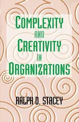 Komplexitás és kreativitás a szervezetekben - Complexity and Creativity in Organizations