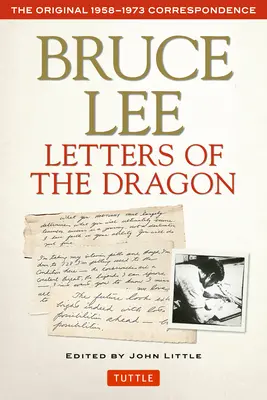 Bruce Lee A sárkány levelei: Az eredeti 1958-1973-as levelezés - Bruce Lee Letters of the Dragon: The Original 1958-1973 Correspondence