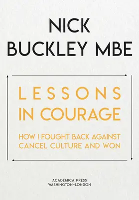 Leckék bátorságból: Hogyan harcoltam vissza a kultúra törlése ellen és nyertem - Lessons in Courage: How I Fought Back Against Cancel Culture and Won