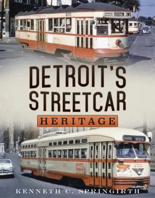 Detroit villamos öröksége - Detroitʼs Streetcar Heritage