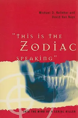 Itt a Zodiákus beszél: Egy sorozatgyilkos elméje - This Is the Zodiac Speaking: Into the Mind of a Serial Killer