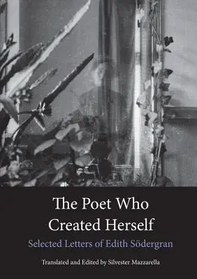 A költő, aki megteremtette önmagát: Edith Sdergran válogatott levelei - The Poet Who Created Herself: Selected Letters of Edith Sdergran