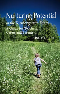 A potenciál ápolása az óvodáskorban: A Guide for Teachers, Carers and Parents (Útmutató tanároknak, gondozóknak és szülőknek) - Nurturing Potential in the Kindergarten Years: A Guide for Teachers, Carers and Parents