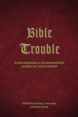 Bible Trouble: Queer olvasás a bibliatudomány határainál - Bible Trouble: Queer Reading at the Boundaries of Biblical Scholarship